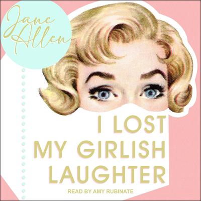 I Lost My Girlish Laughter by Jane Allen audiobook