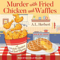 Murder with Fried Chicken and Waffles by A.L. Herbert audiobook