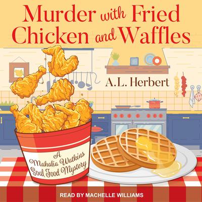 Murder with Fried Chicken and Waffles by A.L. Herbert audiobook