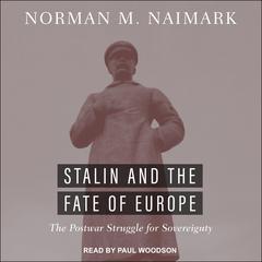 Stalin and the Fate of Europe by Norman M. Naimark audiobook
