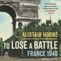 To Lose a Battle by Alistair Horne audiobook