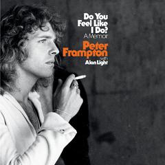 Do You Feel Like I Do? by Peter Frampton audiobook
