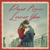 Paris Never Leaves You by  Ellen Feldman audiobook