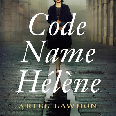 Code Name Hélène by Ariel Lawhon audiobook