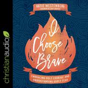 I Choose Brave by  Katie Westenberg audiobook