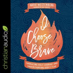 I Choose Brave by Katie Westenberg audiobook