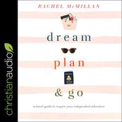 Dream, Plan, and Go by  Rachel McMillan audiobook