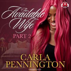 The Available Wife: Part 2 by Carla Pennington audiobook