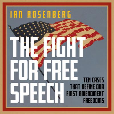 The Fight for Free Speech by Ian Rosenberg audiobook