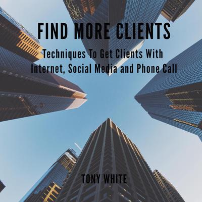 Find More Clients by Tony White audiobook