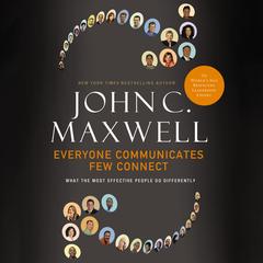 Everyone Communicates, Few Connect by John C. Maxwell audiobook