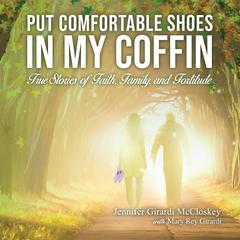 Put Comfortable Shoes in My Coffin by Jennifer McCloskey audiobook
