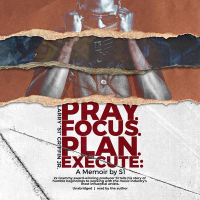 Pray. Focus. Plan. Execute. by Larry 