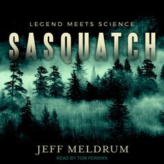 Sasquatch by Jeff Meldrum audiobook