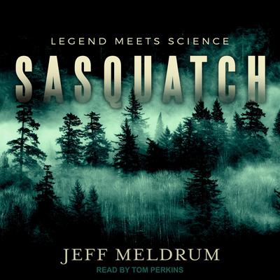 Sasquatch by Jeff Meldrum audiobook