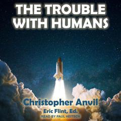 The Trouble With Humans by Christopher Anvil audiobook