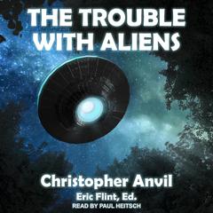 The Trouble With Aliens by Christopher Anvil audiobook