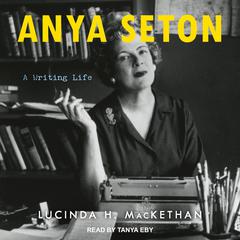 Anya Seton by Lucinda H. MacKethan audiobook