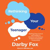 Rethinking Your Teenager by  Darby Fox audiobook