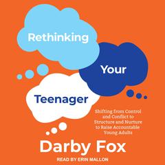 Rethinking Your Teenager by Darby Fox audiobook