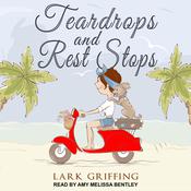 Teardrops and Rest Stops by  Lark Griffing audiobook