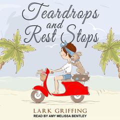 Teardrops and Rest Stops by Lark Griffing audiobook