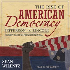 The Rise of American Democracy by Sean Wilentz audiobook