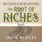 The Root of Riches by  Chuck Bentley audiobook