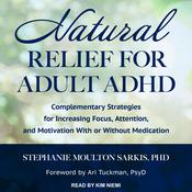 Natural Relief for Adult ADHD by  Stephanie Moulton Sarkis PhD audiobook