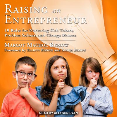 Raising an Entrepreneur by Margot Machol Bisnow audiobook