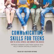 Communication Skills for Teens by  Patrick Fanning audiobook
