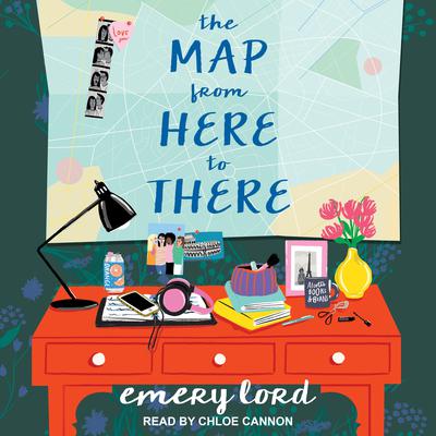 The Map from Here to There by Emery Lord audiobook