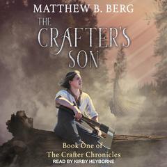 The Crafter's Son by Matthew B. Berg audiobook