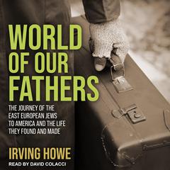 World of Our Fathers by Irving Howe audiobook