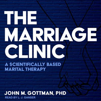 The Marriage Clinic by John M. Gottman audiobook