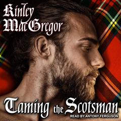 Taming the Scotsman by Kinley MacGregor audiobook