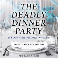 The Deadly Dinner Party by Jonathan A. Edlow audiobook