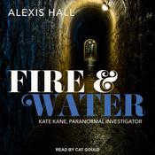 Fire & Water by  Alexis Hall audiobook