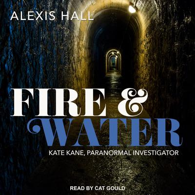 Fire & Water by Alexis Hall audiobook