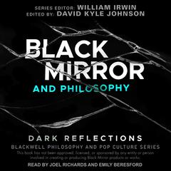 Black Mirror and Philosophy by David Kyle Johnson audiobook