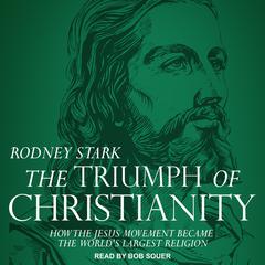 The Triumph of Christianity by Rodney Stark audiobook