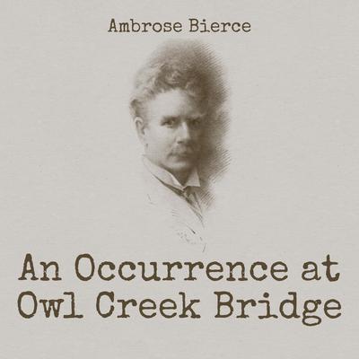 An Occurrence at Owl Creek Bridge by Ambrose Bierce audiobook