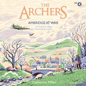 The Archers: Ambridge At War by  Catherine Miller audiobook