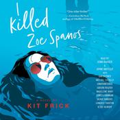 I Killed Zoe Spanos by  Kit Frick audiobook
