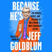 Because He's Jeff Goldblum by  Travis M. Andrews audiobook