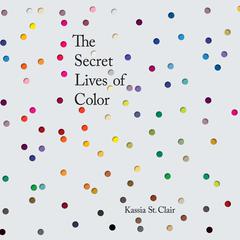 The Secret Lives of Color by Kassia St. Clair audiobook