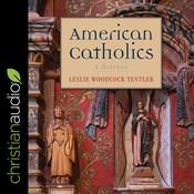 American Catholics by  Leslie Woodcock Tentler audiobook