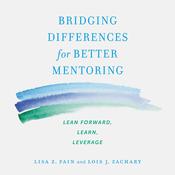 Bridging Differences for Better Mentoring by  Lois J. Zachary audiobook