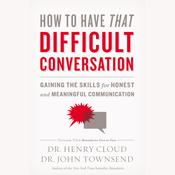 How to Have That Difficult Conversation by  Dr. John Townsend audiobook