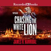 Chasing the White Lion by  James R. Hannibal audiobook